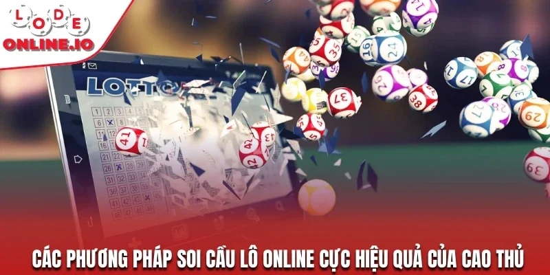 Các phương pháp soi cầu lô online cực hiệu quả của cao thủ