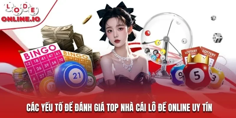 Các yếu tố để đánh giá top nhà cái lô đề online uy tín