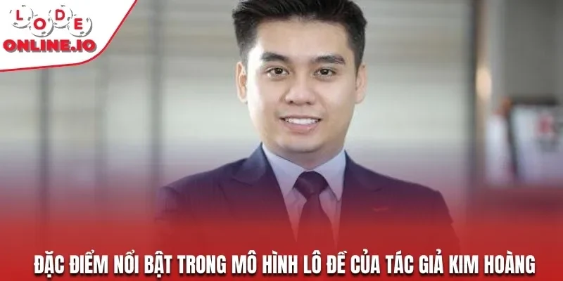 Đặc điểm nổi bật trong mô hình lô đề của tác giả Kim Hoàng