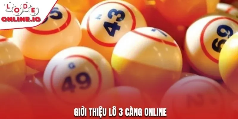 Giới thiệu lô 3 càng online