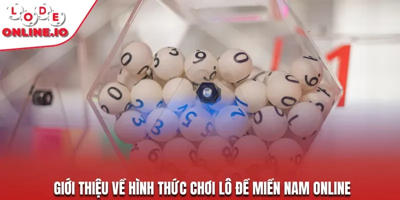 Giới thiệu về hình thức chơi lô đề miền Nam online