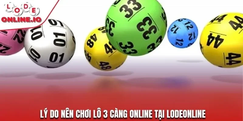 Lý do nên chơi lô 3 càng online tại Lodeonline