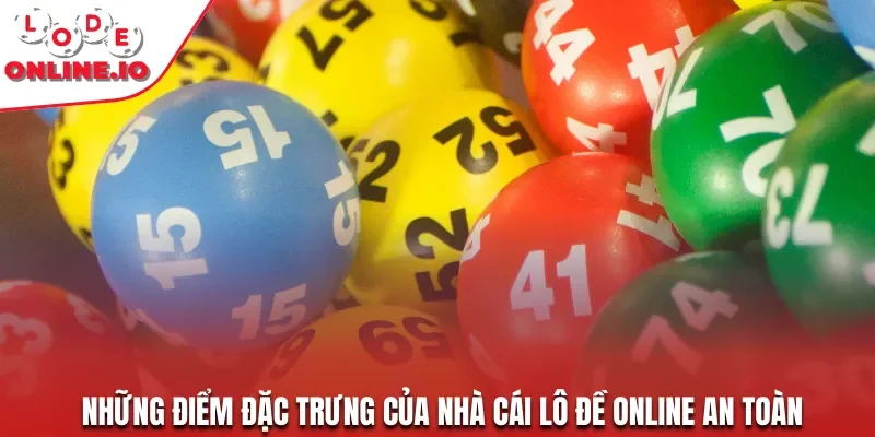 Những điểm đặc trưng của nhà cái lô đề online an toàn
