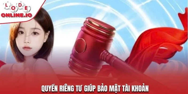 Quyền riêng tư giúp bảo mật tài khoản