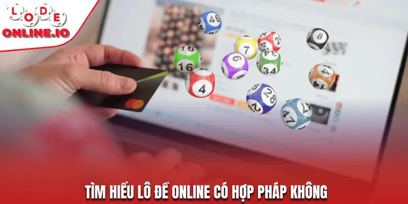 Tìm hiểu lô đề online có hợp pháp không