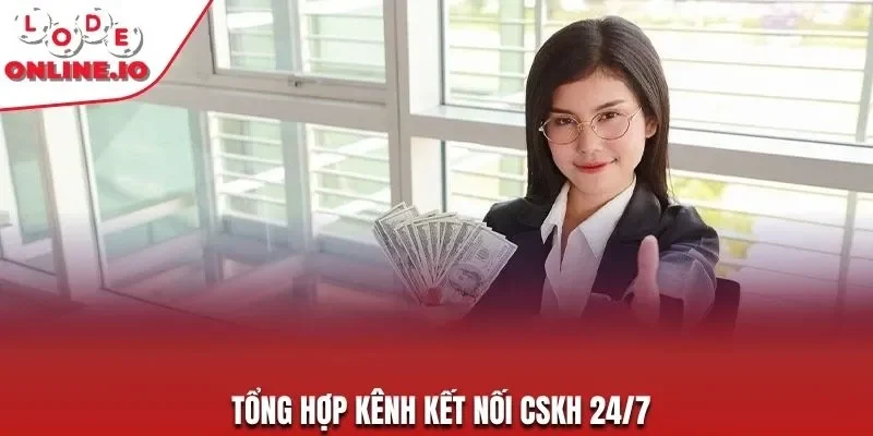 Tổng hợp kênh kết nối CSKH 24/7