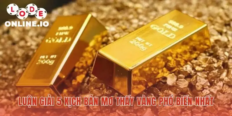 Ý nghĩa mơ thấy vàng phụ thuộc vào hành động trong chiêm bao