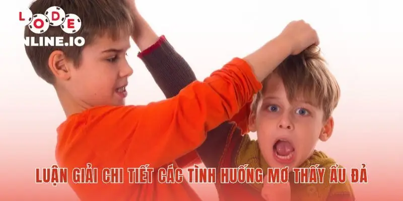 Tình huống mơ ẩu đả hé lộ thông điệp và con số may mắn riêng