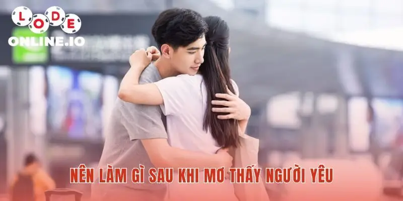 Mơ thấy người yêu là gợi ý cho hành động và đối thoại cởi mở