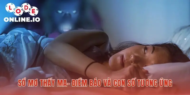 Mơ thấy ma luận giải điềm báo và con số tài lộc riêng biệt