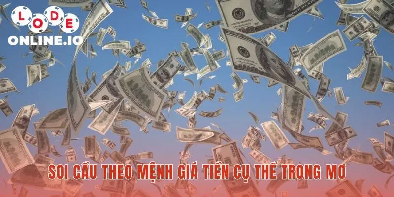 Mơ thấy tiền với mệnh giá cụ thể gợi ý cặp số đẹp